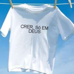 Camiseta Crer so em deus