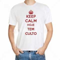 Camiseta Keep Calm Hoje Tem Culto