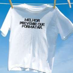 Camiseta melhor prevenir que formatar