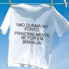 Camiseta Nao durma no ponto principalmente se for em brasilia